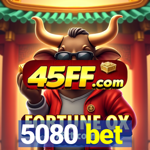 5080 bet